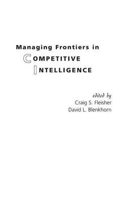 Managing Frontiers in Competitive Intelligence By Blenkhorn, David