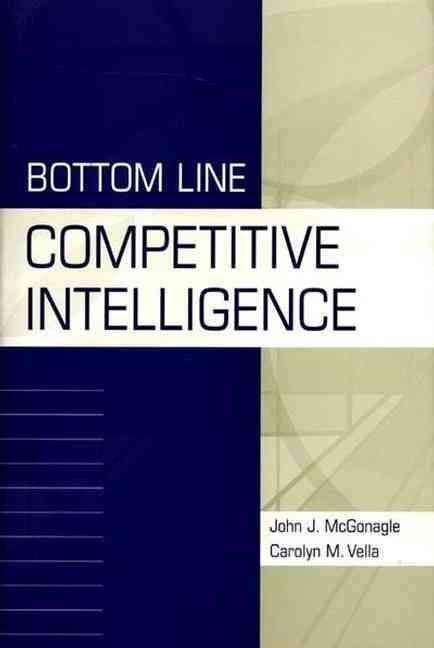 Bottom Line Competitive Intelligence By McGonagle, John 9781567205053