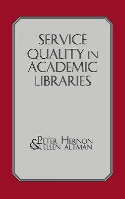Service Quality in Academic Libraries By Hernon, Peter 9781567502091