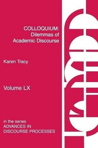 Colloquium: Dilemmas of Academic Discourse By Tracy, Karen (Paperback)