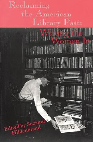 Reclaiming the American Library Past By Suzanne Hildenbrand