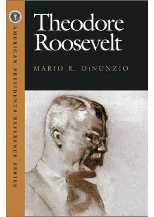 Theodore Roosevelt By Mario R. Di Nunzio 9781568027647 (Hardback)