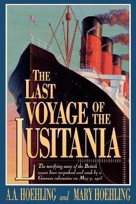 The Last Voyage of the Lusitania By A. A. Hoehling 9781568330785