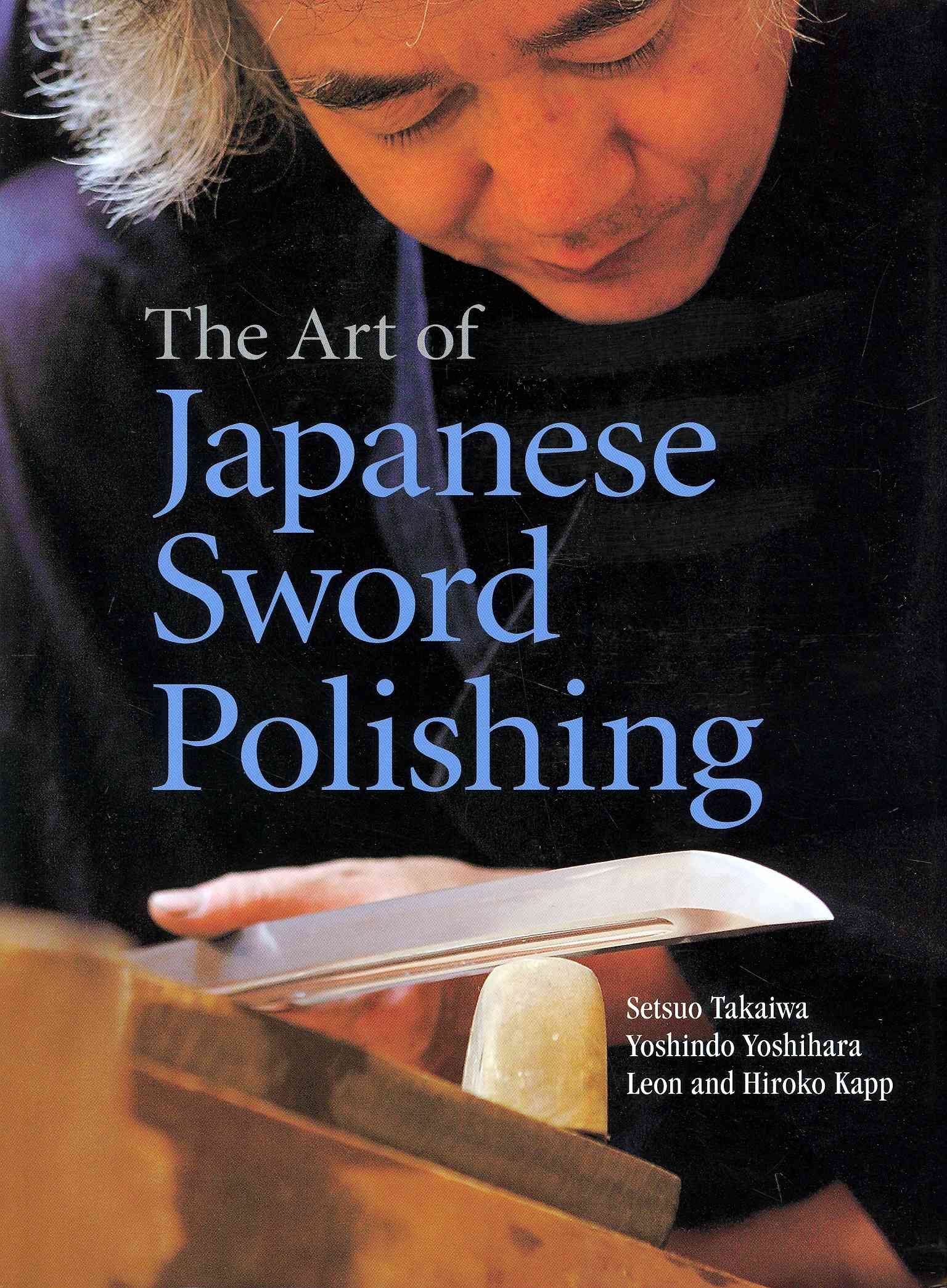 Art of Japanese Sword Polishing By Setsuo Takaiwa 9781568365183