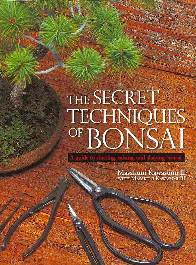 The Secret Techniques of Bonsai By Masakuni Kawasumi 9781568365435