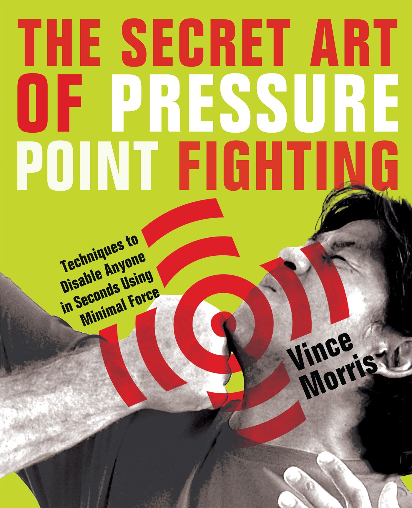 The Secret Art of Pressure Point Fighting By Vince Morris (Paperback)