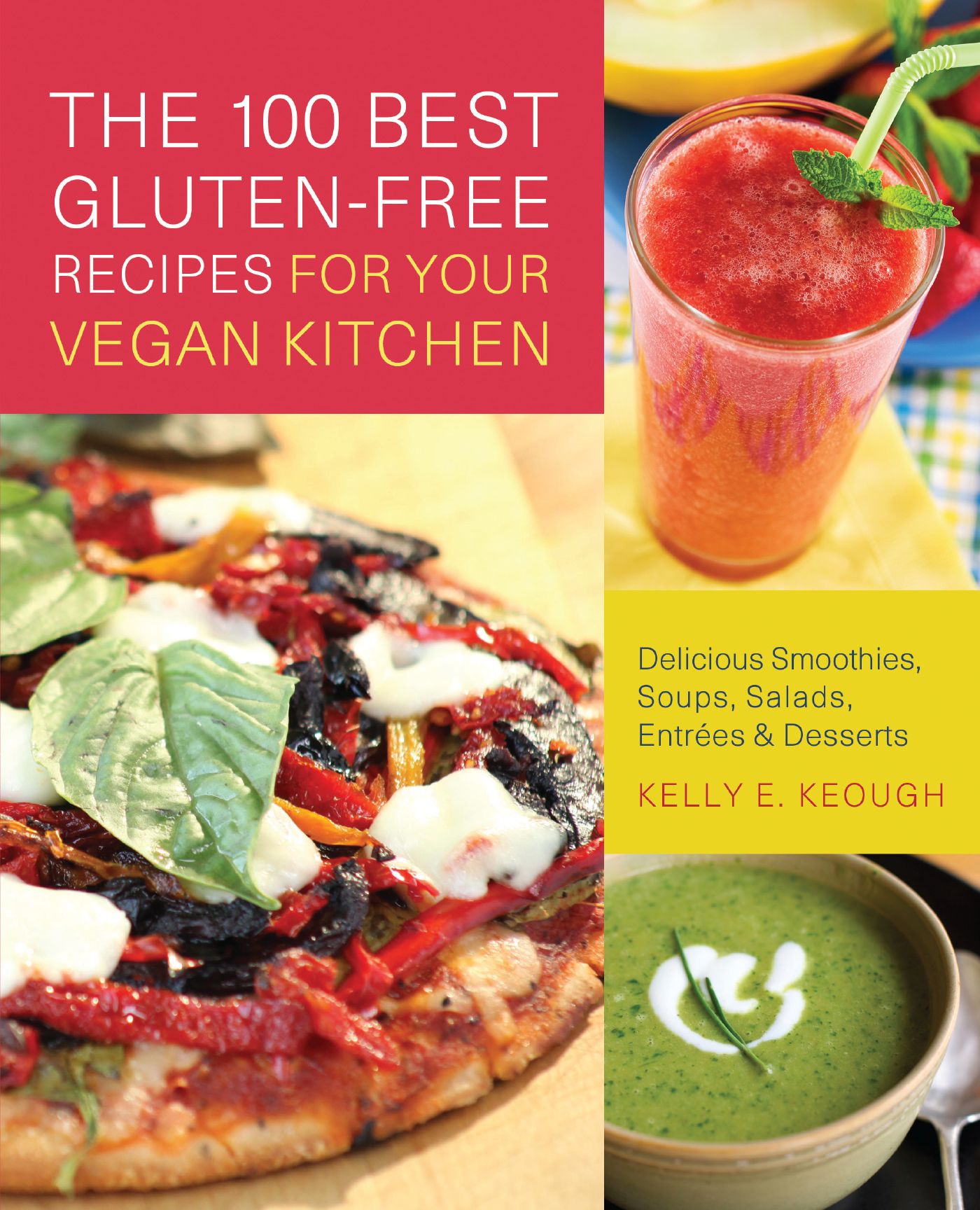The 100 Best Gluten-Free Recipes for Your Vegan Kitchen 9781569758724
