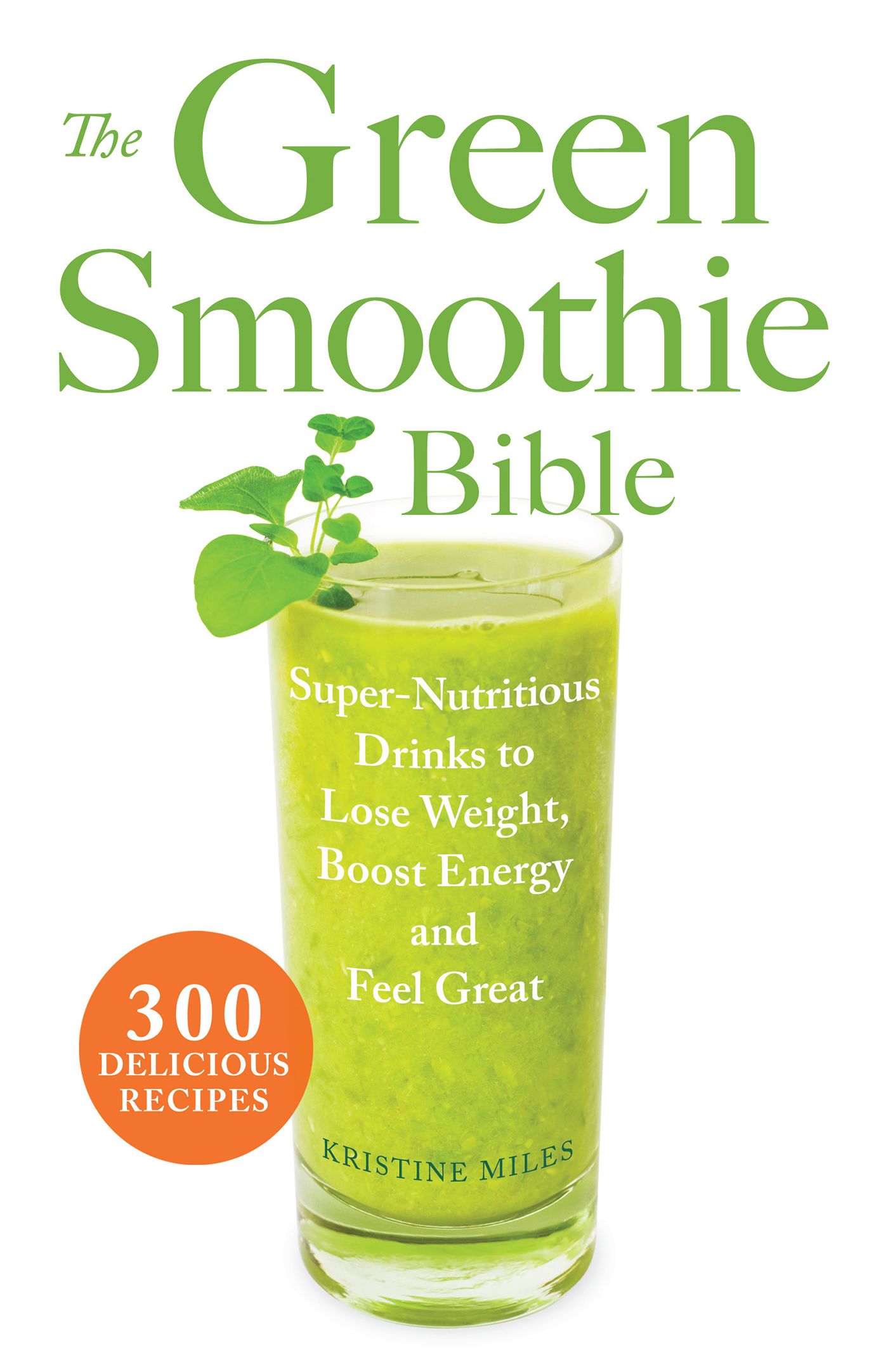 The Green Smoothie Bible By Kristine Miles 9781569759745 (Paperback)