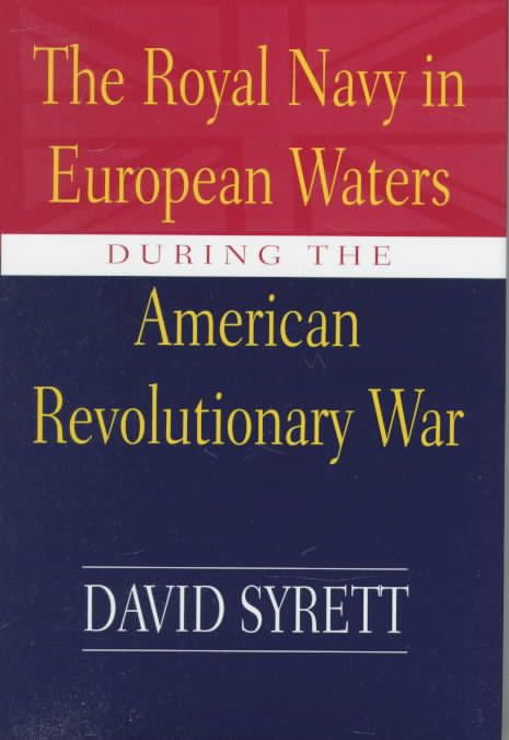 The Royal Navy in European Waters During the American Revolutionary War