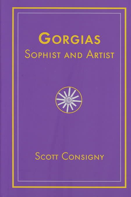 Gorgias, Sophist and Artist By Scott Consigny 9781570034244 (Hardback)