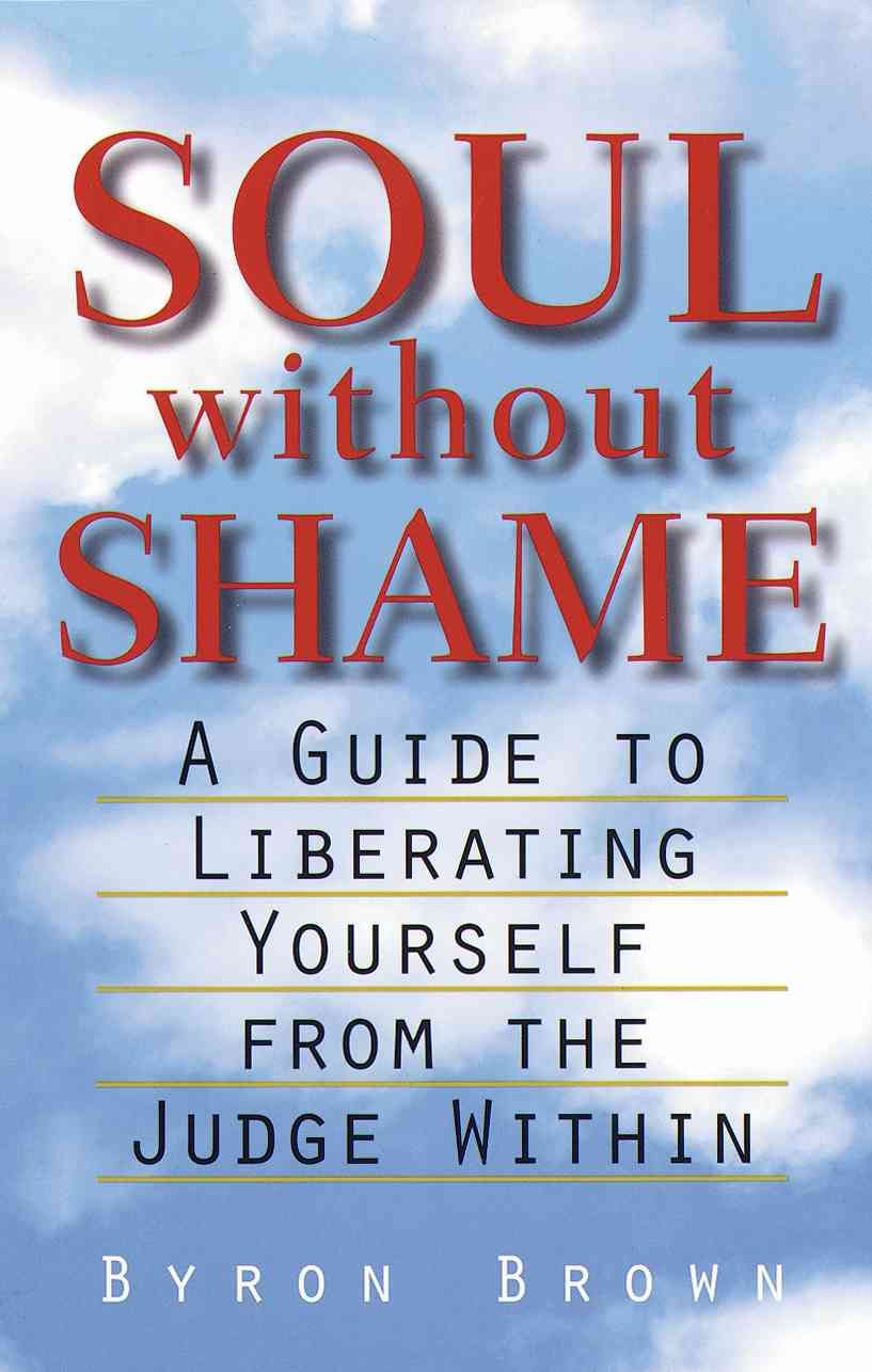 Soul Without Shame By Byron Brown 9781570623837 (Paperback)