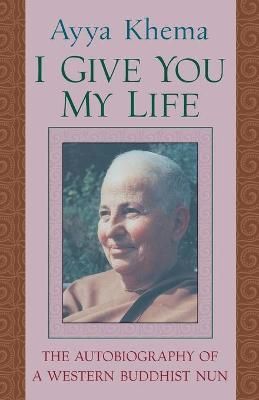 I Give You My Life By Khema, Ayya 9781570625718 (Paperback)