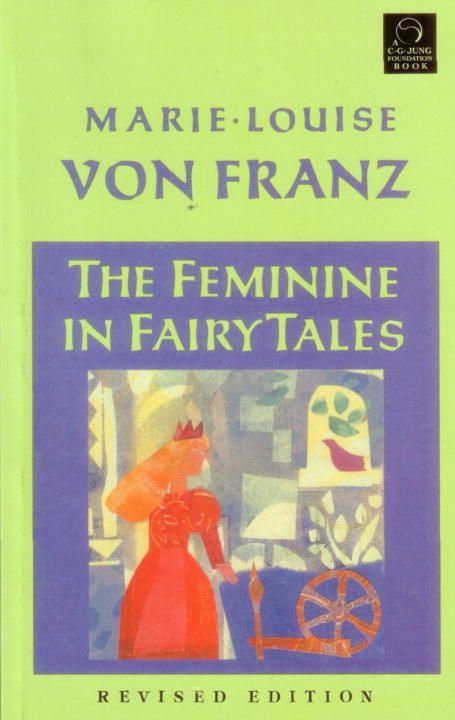 The Feminine in Fairy Tales By Marie-Luise von Franz 9781570626098