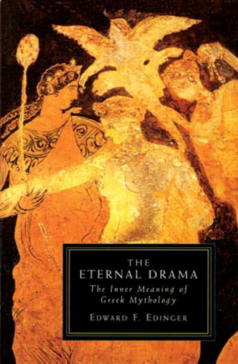 The Eternal Drama: The Inner Meaning of Greek Mythology 9781570626739