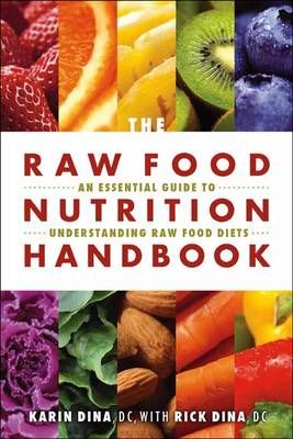 The Raw Food Nutrition Handbook By Karin Dina, Rick Dina 9781570673276