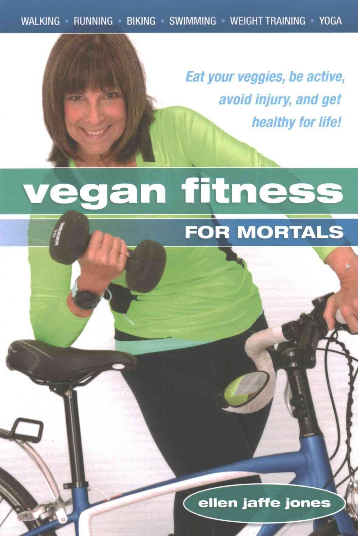 Vegan Fitness for Mortals By Ellen Jaffe Jones 9781570673405