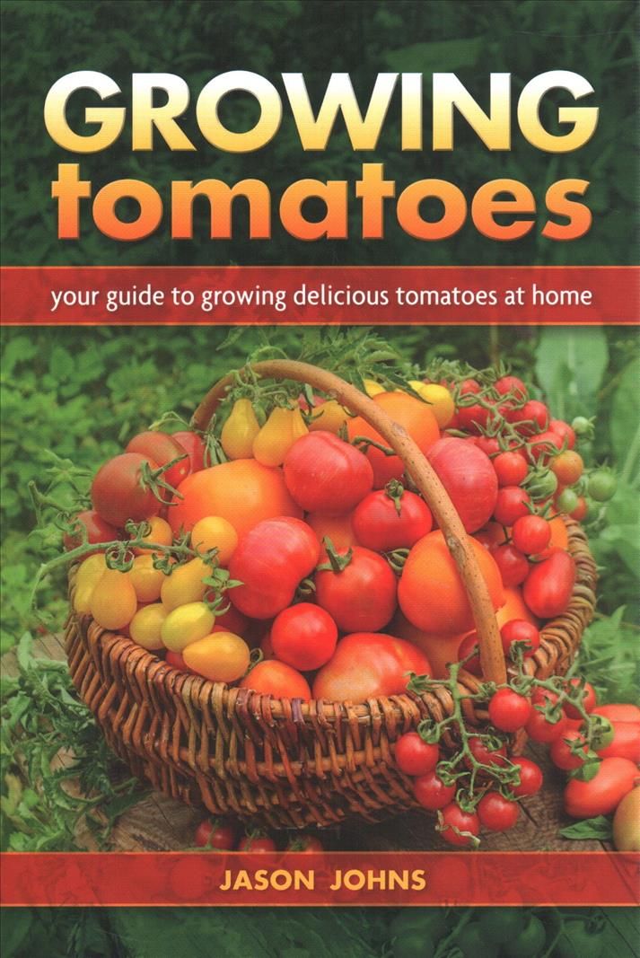 Growing Tomatoes By Jason Johns 9781570673672 (Paperback)