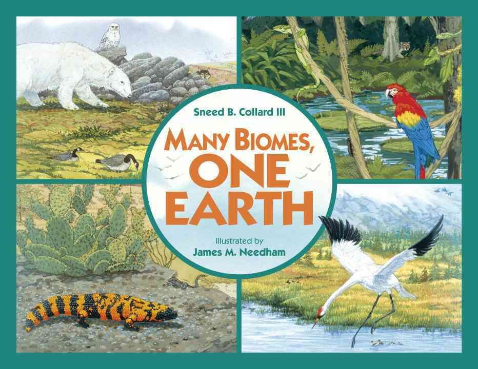 Many Biomes, One Earth By Sneed B. Collard, James M. Needham (ill)