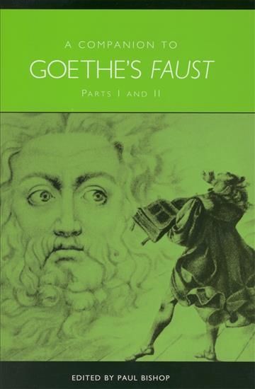A Companion to Goethe's Faust, Parts I and II By Paul Bishop