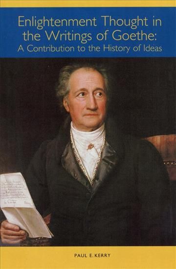 Enlightenment Thought in the Writings of Goethe By Paul E. Kerry