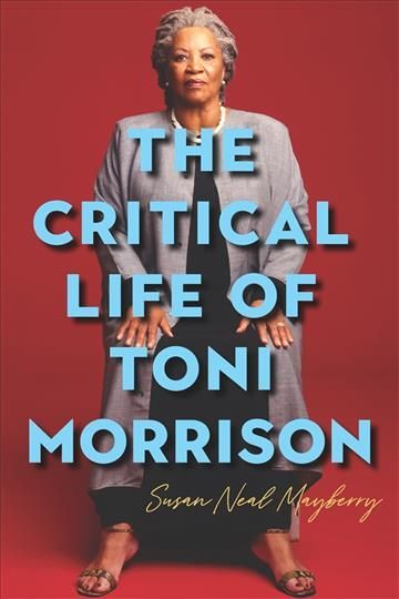 The Critical Life of Toni Morrison By Susan Neal Mayberry (Hardback)