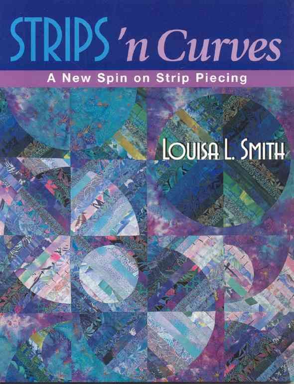 Strips 'n Curves By Louisa L. Smith 9781571201683 (Paperback)