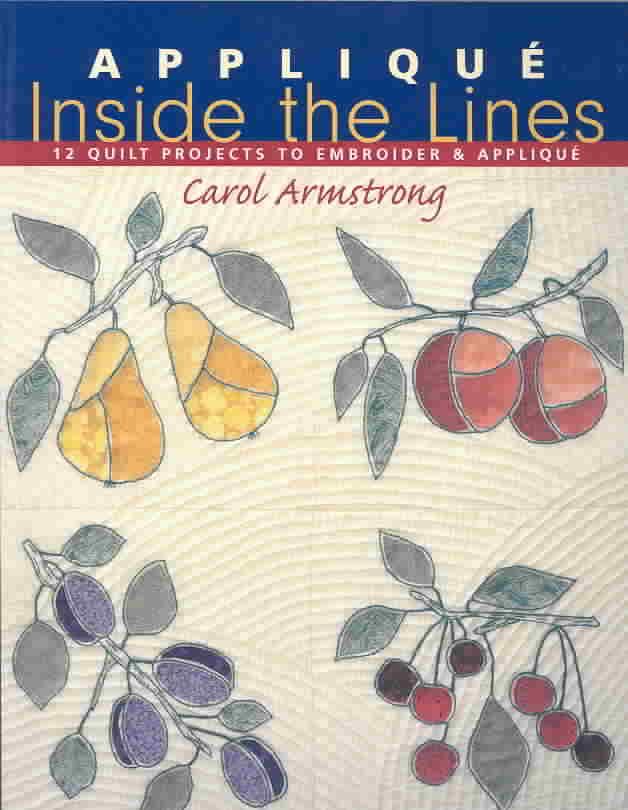 Applique Inside the Lines By Carol Armstrong 9781571201898 (Paperback)