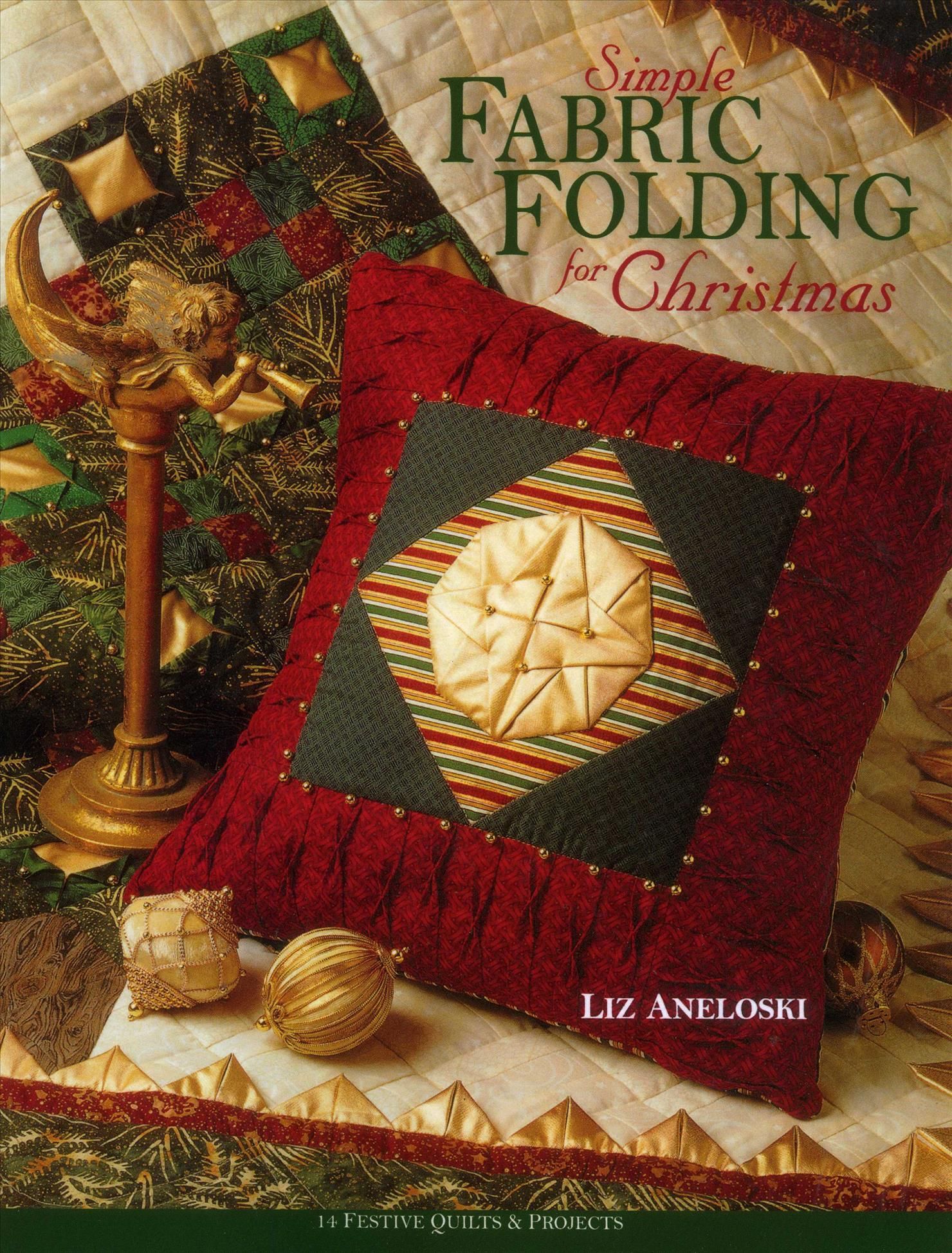 Simple Fabric Folding for Christmas By Liz Aneloski 9781571202024