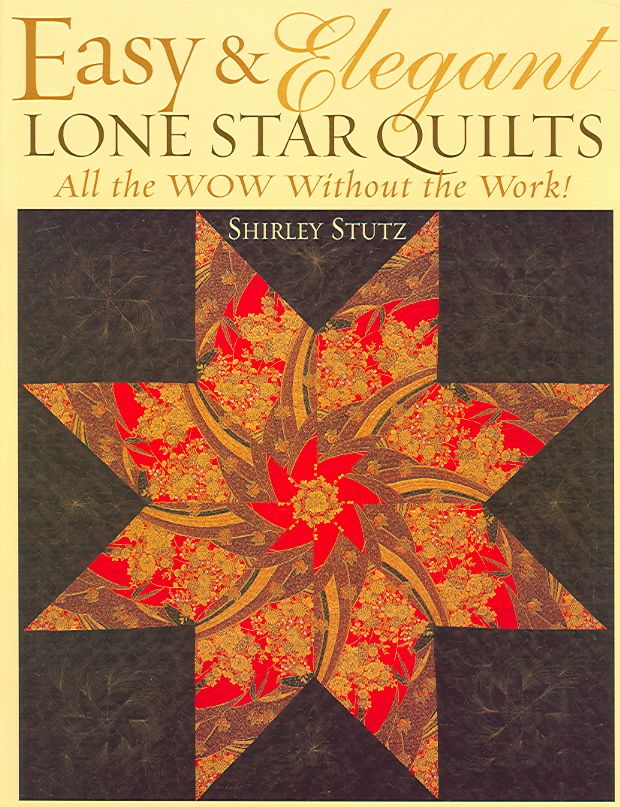 Easy and Elegant Lone Star Quilts By Shirley Stutz 9781571202888