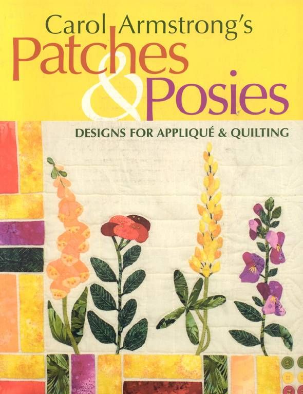 Carol Armstrong's Patches and Posies By Carol Armstrong 9781571203533