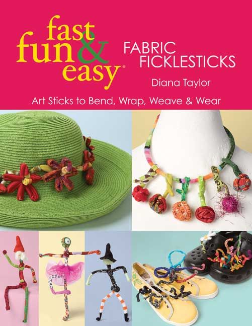 Fabric Ficklesticks By Diana Taylor 9781571205049 (Paperback)