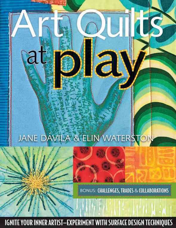 Art Quilts At Play By Jane Waterston 9781571205308 (Book)