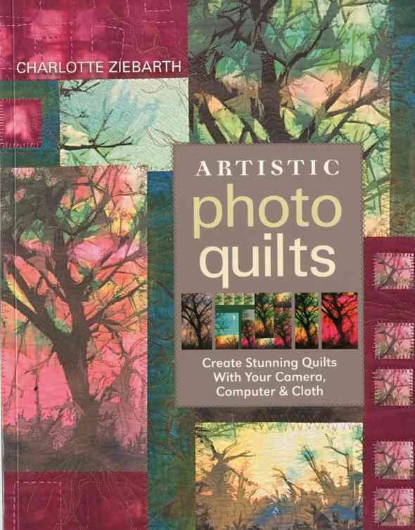 Artistic Photo Quilts By Charlotte Zierbarth 9781571206008 (Book)
