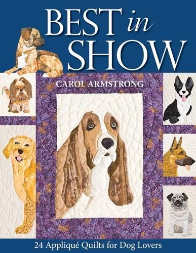 Best in Show: 24 Applique Quilts for Dog Lovers - Print-On-Demand Edition