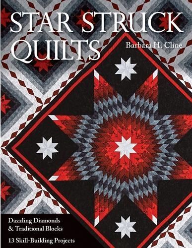 Star Struck Quilts: Dazzling Diamonds & Traditional Blocks; 13 Skill-Building Proje cts