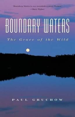 Boundary Waters By Paul Gruchow 9781571312358 (Paperback)
