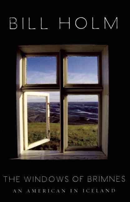 The Windows of Brimnes By Bill Holm 9781571313102 (Paperback)