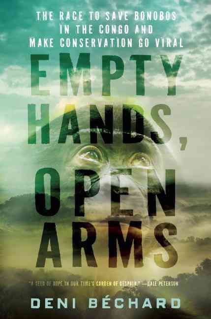 Empty Hands, Open Arms By Deni Ellis Béchard 9781571313409 (Hardback)