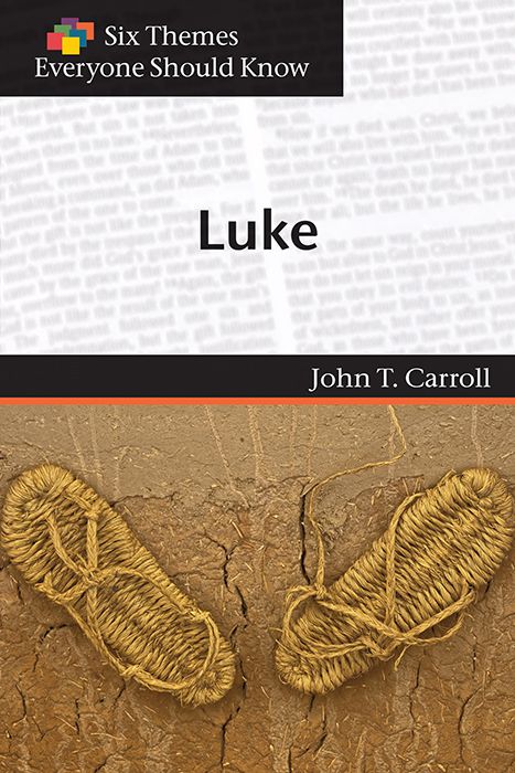 Six Themes in Luke Everyone Should Know By John T. Carroll (Paperback)