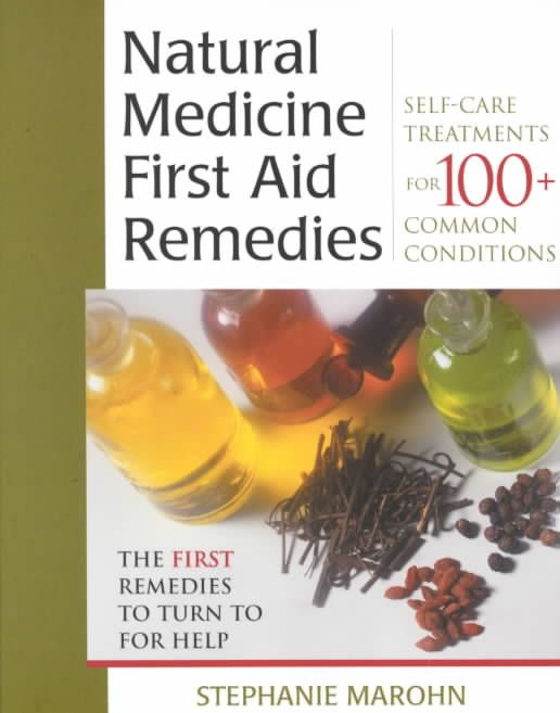 Natural Medicine First Aid Remedies By Stephanie Marohn 9781571742186