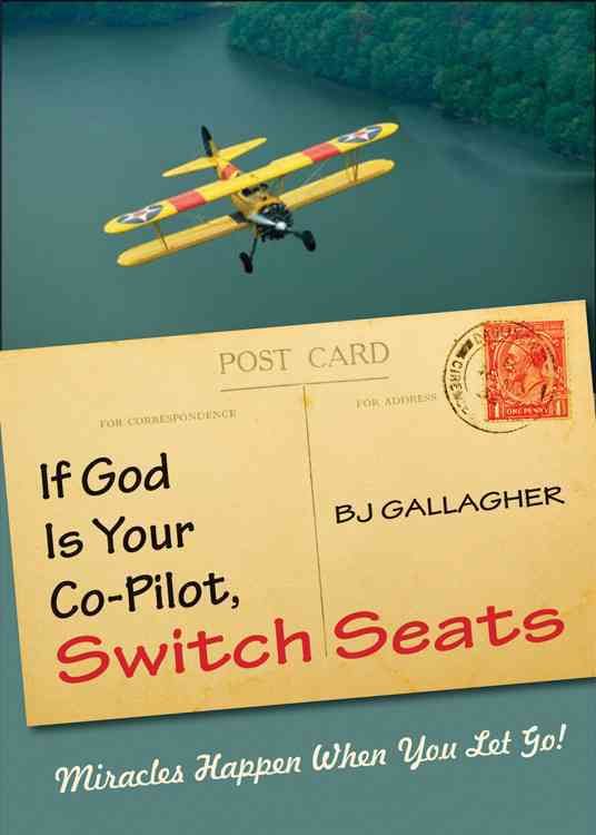 If God Is Your Co-Pilot, Switch Seats By B. J. Gallagher 9781571746481