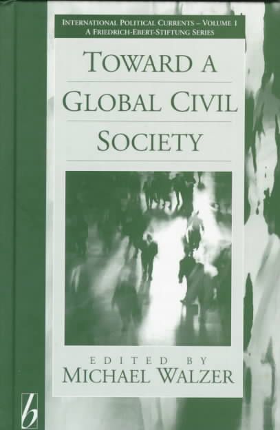 Toward a Global Civil Society By Walzer, Michael 9781571810540