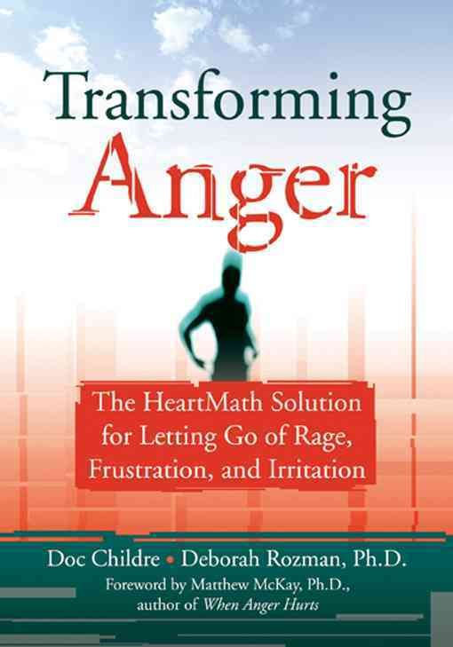 Transforming Anger By Doc Lew Childre, Deborah Rozman 9781572243521