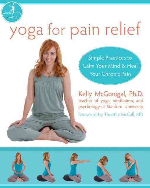 Yoga For Pain Relief By Kelly McGonigal 9781572246898 (Paperback)