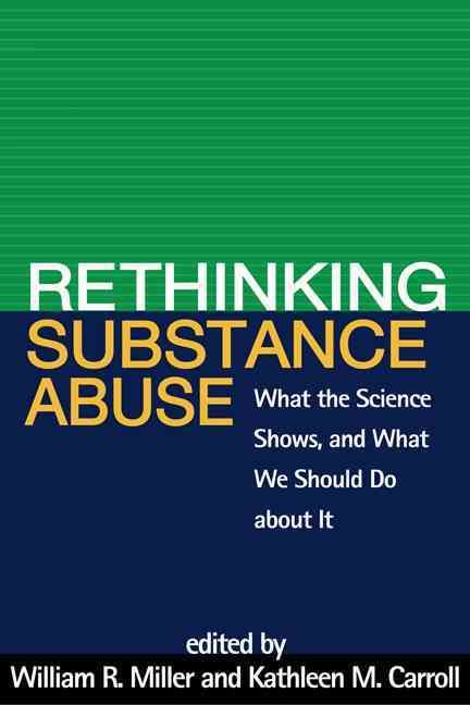 Rethinking Substance Abuse By William R. Miller, Kathleen Carroll