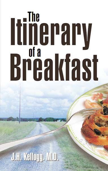 The Itinerary of a Breakfast By John Harvey, M.D. Kellogg (Paperback)