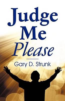 Judge Me Please By Gary D Strunk 9781572587434 (Paperback)