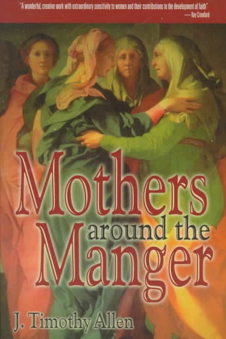 Mothers Around the Manger By Timothy J. Allen 9781573121866