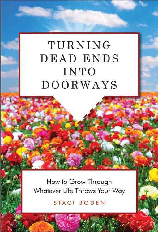 Turning Dead Ends Into Doorways By Staci Boden 9781573244916
