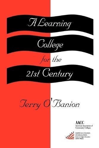 A Learning College for the 21st Century By Terry U. O'Banion
